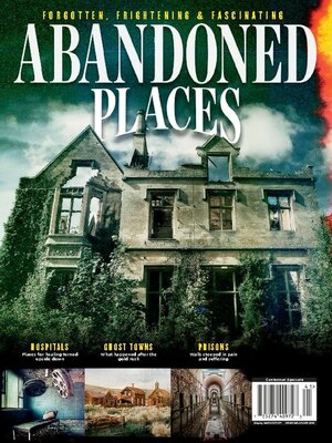 cover image of Forgotten, Frightening & Fascinating Abandoned Places